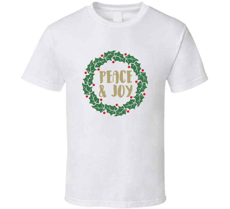 Peace And Joy Christmas T Shirt Peace And Joy Christmas T Shirt
