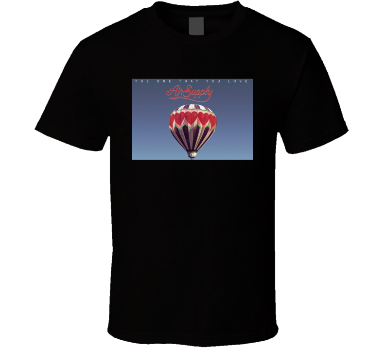Air Supply Band The One That You Love T Shirt Air Supply Band The One That You Love T Shirt