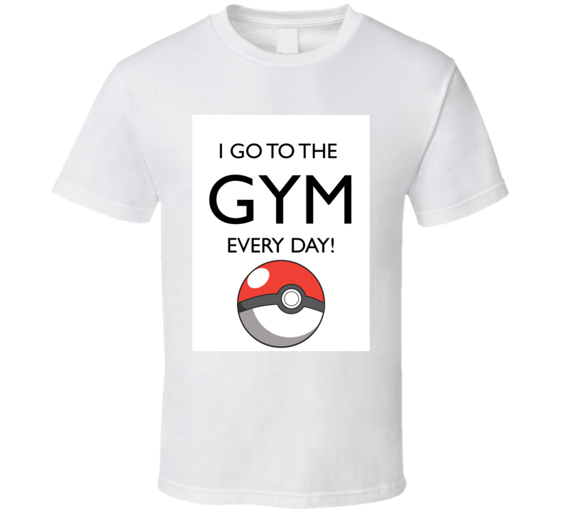 Pokemon Go Funny Gym T shirt