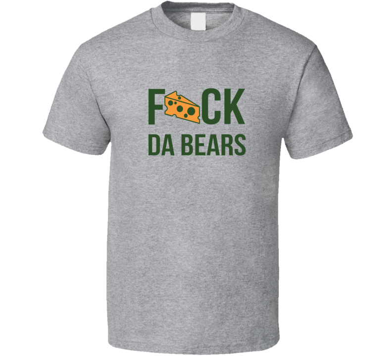 Green Bay Football Fan Fuck Da Bears Funny Tshirt Green Bay Football Fan Fuck Da Bears Funny Tshirt