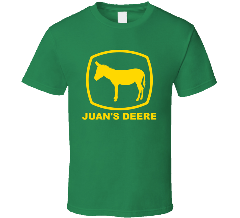 Juans Deere Funny John Deer Mexican Spanish Hispanic Parody T Shirt Juans Deere Funny John Deer Mexican Spanish Hispanic Parody T Shirt