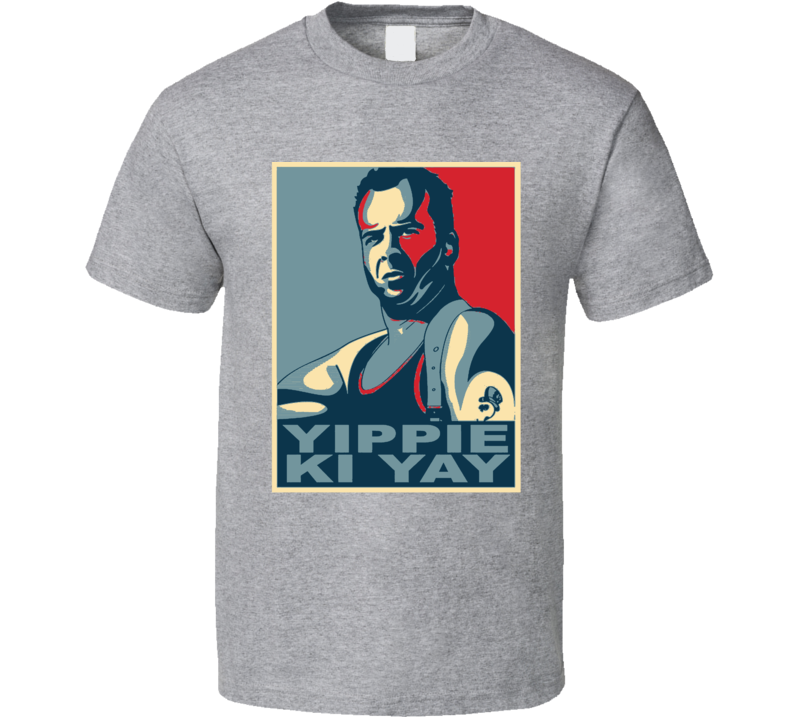 Bruce Willis Die Hard Action Movie Quote Yippie Ki Yay Cool Hope Style T Shirt Bruce Willis Die Hard Action Movie Quote Yippie Ki Yay Cool Hope Style T Shirt