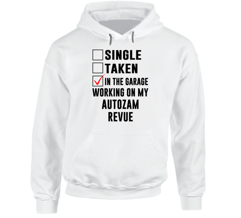 Single Taken Working On My Autozam Revue Funny Car Hooded Pullover Single Taken Working On My Autozam Revue Funny Car Hooded Pullover