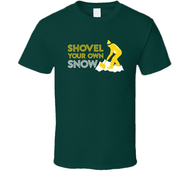 Aaron Rodgers Shovel Your Own Snow Green Bay Football Sports Team Fan T Shirt Aaron Rodgers Shovel Your Own Snow Green Bay Football Sports Team Fan T Shirt