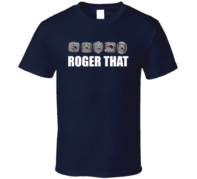 Tom Brady 5 Rings Roger That Funny Shields Commercial Patriots Football Fan Super Bowl 51 Champions T Shirt Tom Brady 5 Rings Roger That Funny Shields Commercial Patriots Football Fan Super Bowl 51 Champions T Shirt