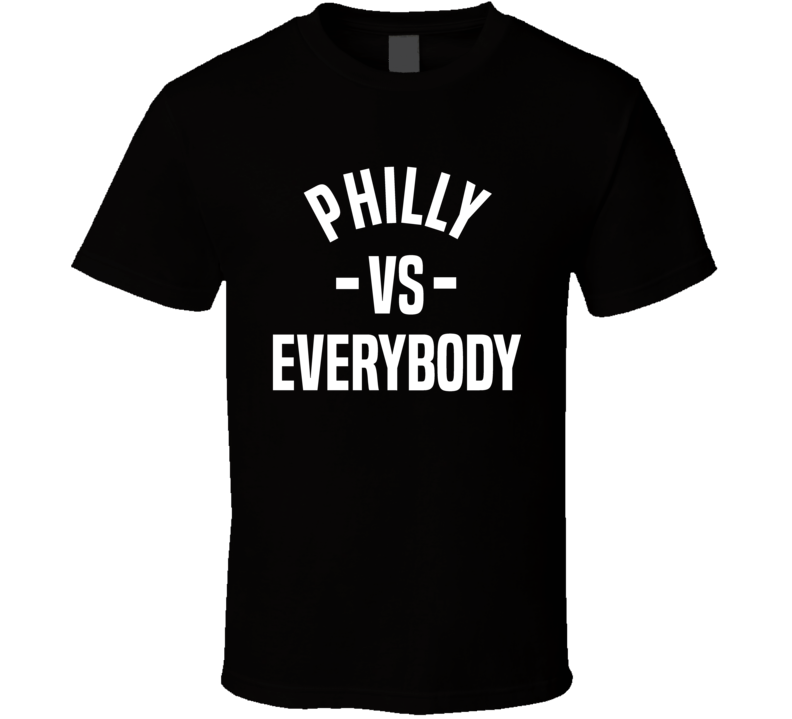 Philly Vs Everybody Cool Philadelphia City Sports Team Fan T Shirt Philly Vs Everybody Cool Philadelphia City Sports Team Fan T Shirt