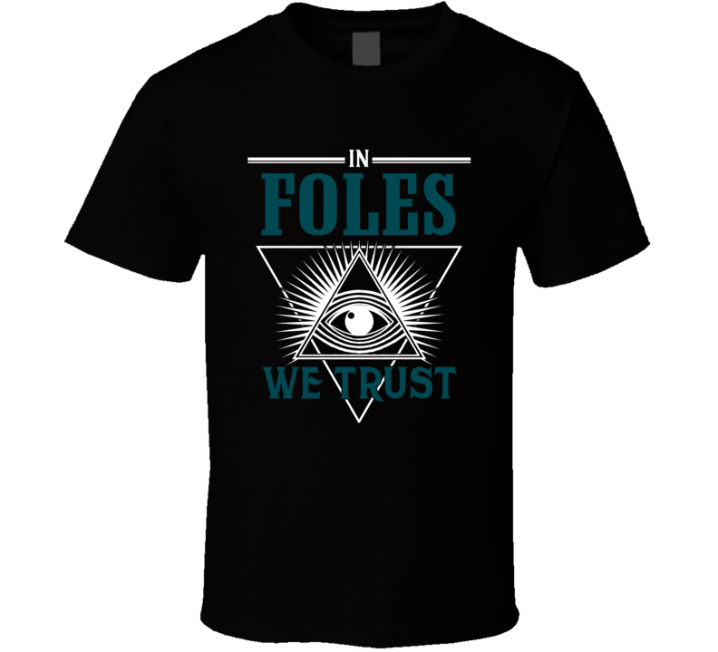 In Nick Foles We Trust Cool Philadelphia Football Team Fan T Shirt In Nick Foles We Trust Cool Philadelphia Football Team Fan T Shirt