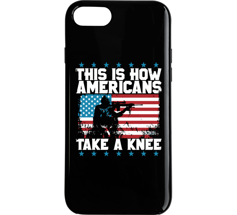 This Is How Americans Take A Knee Army Soldier Usa Political Phone Case This Is How Americans Take A Knee Army Soldier Usa Political Phone Case
