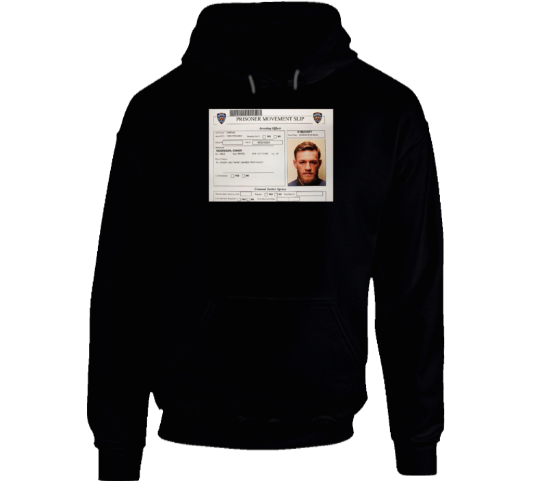 Conor Mcgregor Arrest Mugshot Prisoner Slip Mma Fighter Fan Hoodie Conor Mcgregor Arrest Mugshot Prisoner Slip Mma Fighter Fan Hoodie