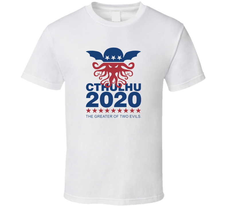 Cthulu 2020 The Greater Of Two Evils Funny Political Election Politics T Shirt Cthulu 2020 The Greater Of Two Evils Funny Political Election Politics T Shirt