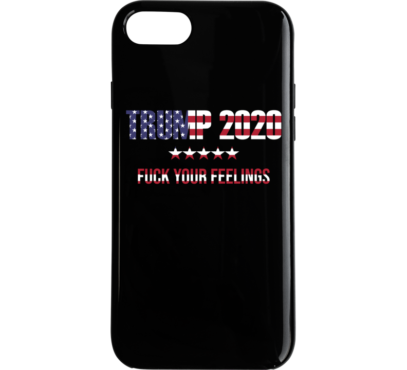 Donald Trump 2020 Fuck Your Feelings Funny Political Politics Humor Phone Case Donald Trump 2020 Fuck Your Feelings Funny Political Politics Humor Phone Case