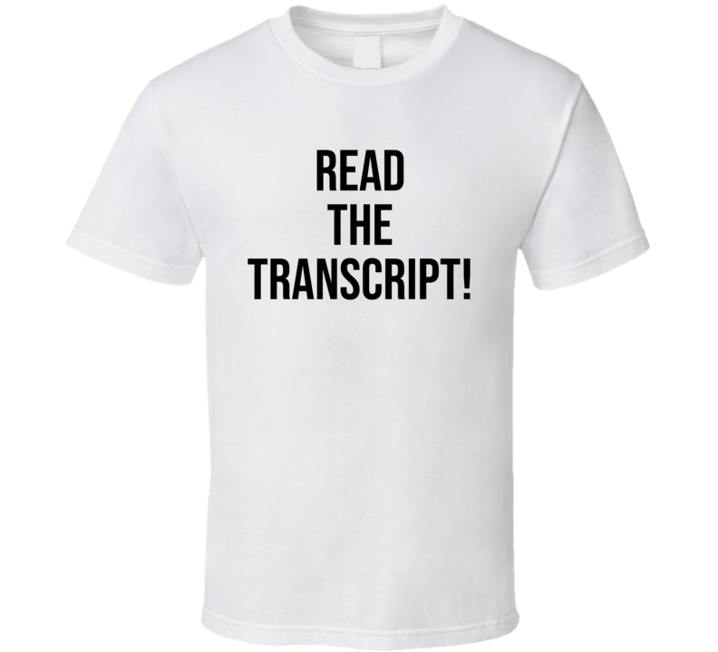 Read The Transcript Donald Trump Funny T Shirt Read The Transcript Donald Trump Funny T Shirt