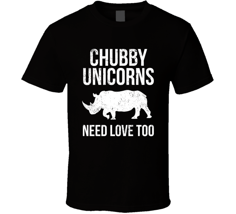 Chubby Unicorns Need Love Too Funny Rhino T Shirt Chubby Unicorns Need Love Too Funny Rhino T Shirt
