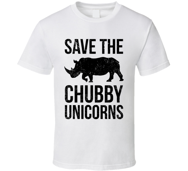 Save The Chubby Unicorns Funny Rhino T Shirt Save The Chubby Unicorns Funny Rhino T Shirt