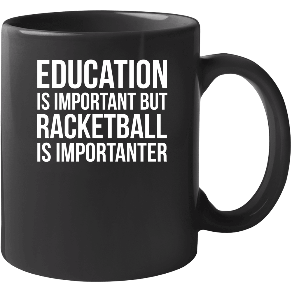 Education Is Important But Racketball Is Importanter Funny Hobby Mug Education Is Important But Racketball Is Importanter Funny Hobby Mug