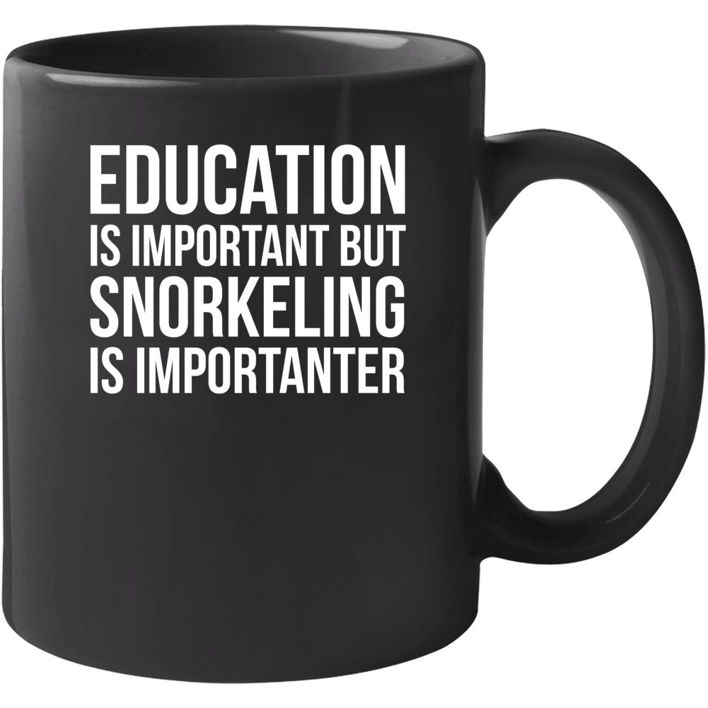 Education Is Important But Snorkeling Is Importanter Funny Hobby Mug Education Is Important But Snorkeling Is Importanter Funny Hobby Mug