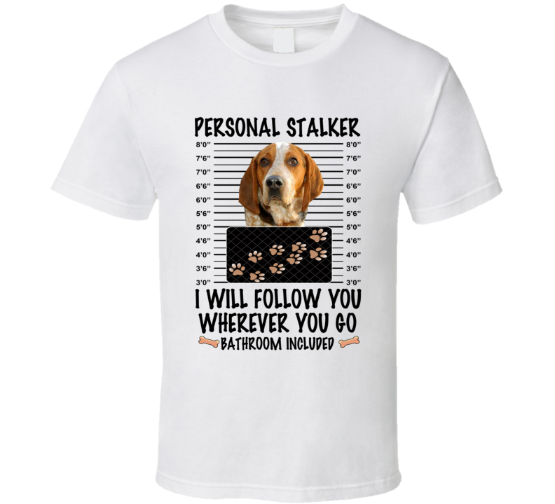 American English Coonhound Personal Stalker I Will Follow You Funny Mugshot Dog Lover T Shirt American English Coonhound Personal Stalker I Will Follow You Funny Mugshot Dog Lover T Shirt