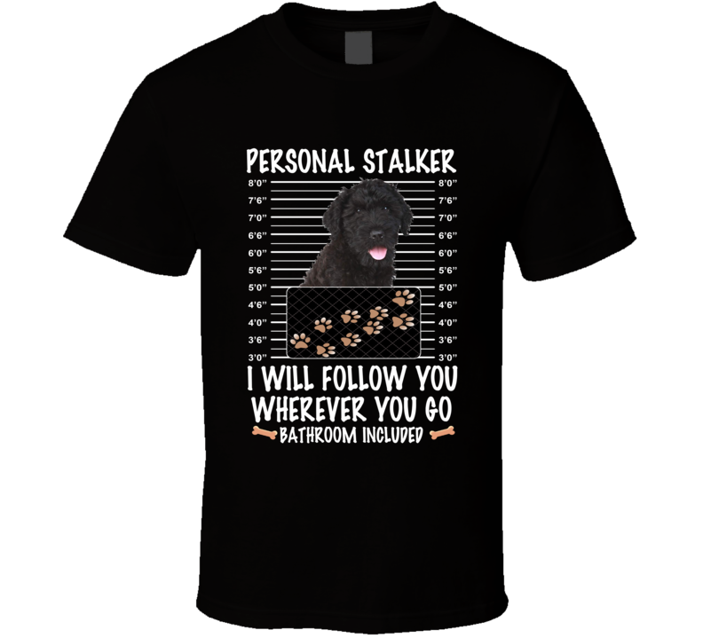 Black Russian Terrier Personal Stalker I Will Follow You Funny Mugshot Dog Lovers T Shirt Black Russian Terrier Personal Stalker I Will Follow You Funny Mugshot Dog Lovers T Shirt