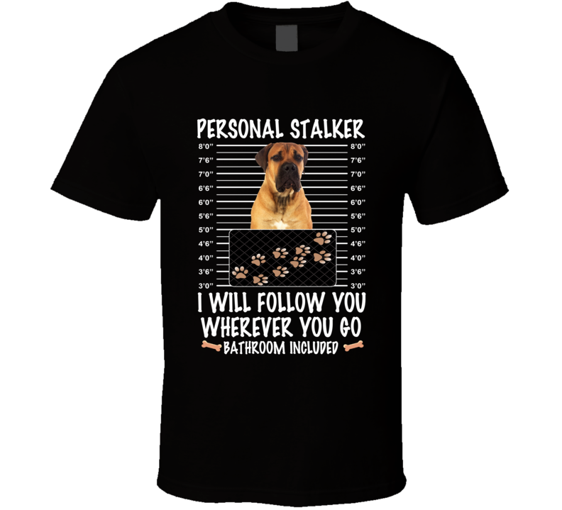 Boerboel Personal Stalker I Will Follow You Funny Mugshot Dog Lovers T Shirt Boerboel Personal Stalker I Will Follow You Funny Mugshot Dog Lovers T Shirt