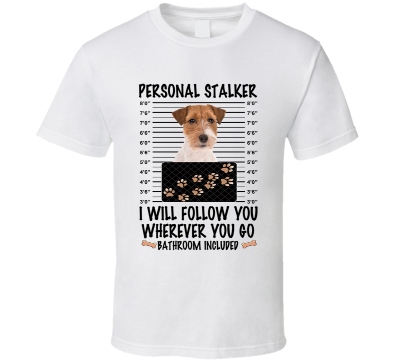 Russell Terrier Personal Stalker I Will Follow You Funny Mugshot Dog Lover T Shirt Russell Terrier Personal Stalker I Will Follow You Funny Mugshot Dog Lover T Shirt