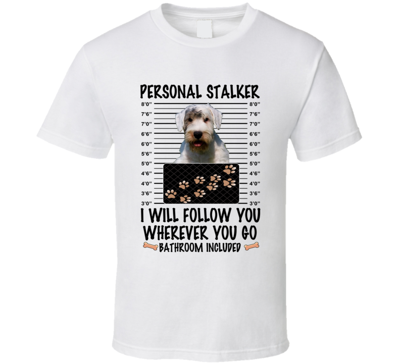 Sealyham Terrier Personal Stalker I Will Follow You Funny Mugshot Dog Lover T Shirt Sealyham Terrier Personal Stalker I Will Follow You Funny Mugshot Dog Lover T Shirt