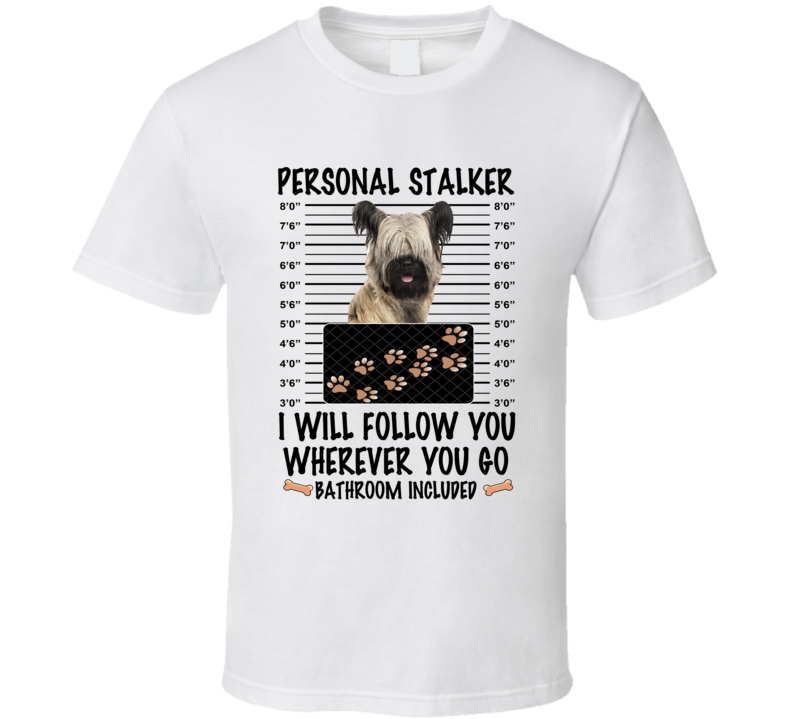 Skye Terrier Personal Stalker I Will Follow You Funny Mugshot Dog Lover T Shirt Skye Terrier Personal Stalker I Will Follow You Funny Mugshot Dog Lover T Shirt