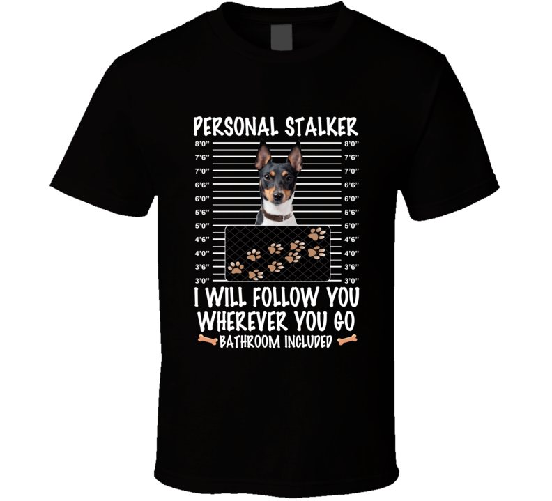 Toy Fox Terrier Personal Stalker I Will Follow You Funny Mugshot Dog Lovers T Shirt Toy Fox Terrier Personal Stalker I Will Follow You Funny Mugshot Dog Lovers T Shirt