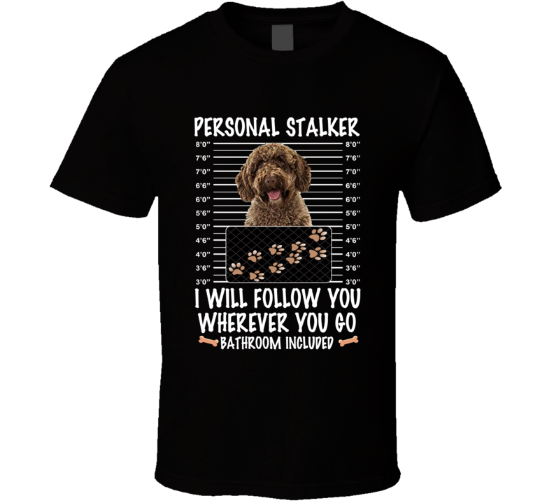 Spanish Water Dog Personal Stalker I Will Follow You Funny Mugshot Dog Lovers T Shirt Spanish Water Dog Personal Stalker I Will Follow You Funny Mugshot Dog Lovers T Shirt