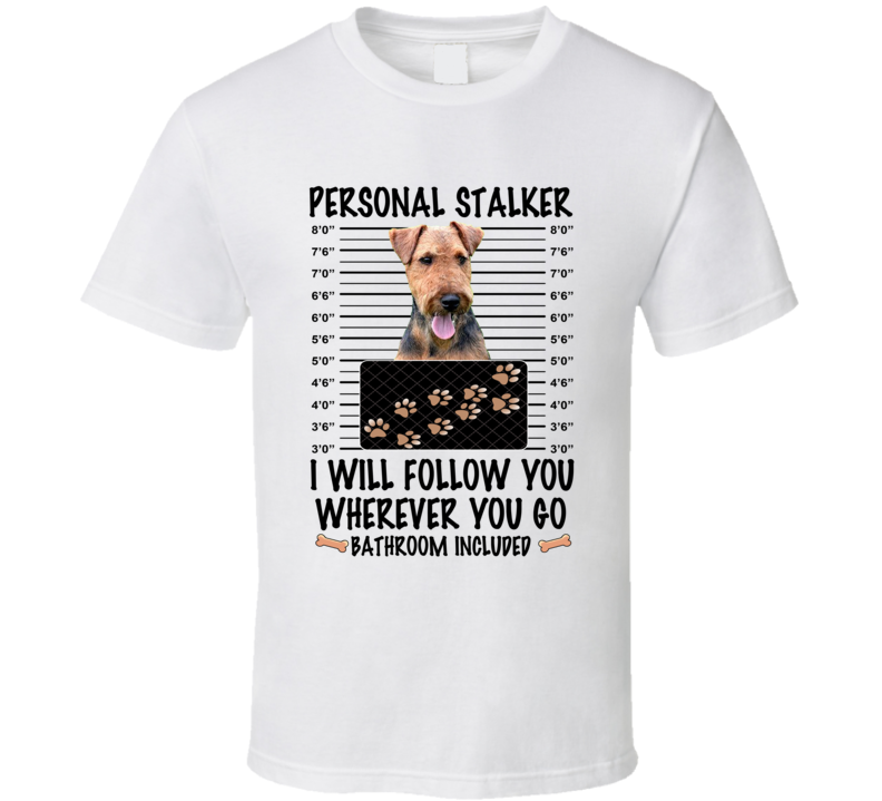 Welsh Terrier Personal Stalker I Will Follow You Funny Mugshot Dog Lover T Shirt Welsh Terrier Personal Stalker I Will Follow You Funny Mugshot Dog Lover T Shirt