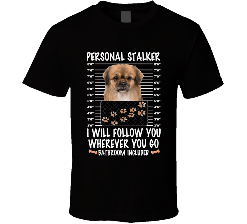 Tibetan Spaniel Personal Stalker I Will Follow You Funny Mugshot Dog Lovers T Shirt Tibetan Spaniel Personal Stalker I Will Follow You Funny Mugshot Dog Lovers T Shirt