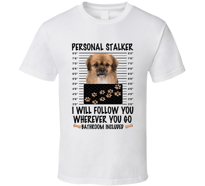 Tibetan Spaniel Personal Stalker I Will Follow You Funny Mugshot Dog Lover T Shirt Tibetan Spaniel Personal Stalker I Will Follow You Funny Mugshot Dog Lover T Shirt