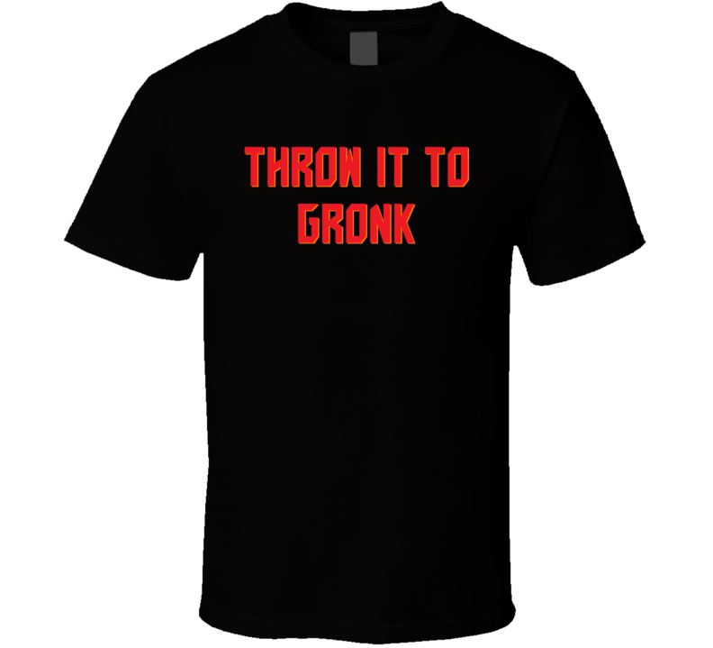 Throw It To Gronk Rob Gronkowski Tampa Bay Football Fan T Shirt Throw It To Gronk Rob Gronkowski Tampa Bay Football Fan T Shirt