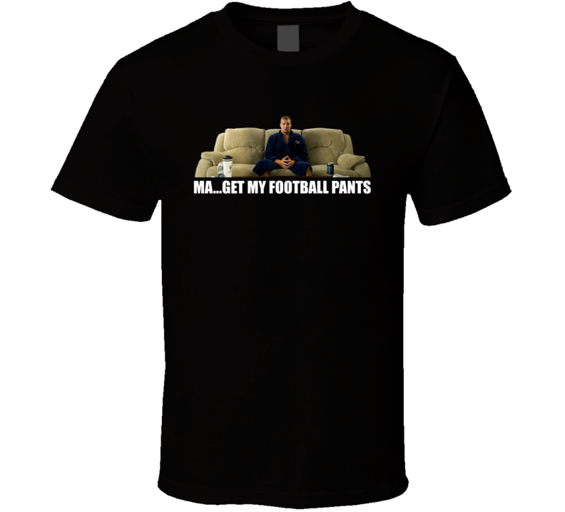 Ma Get My Football Pants Funny Gronk Rob Gronkowski Tampa Bay Football Fan T Shirt Ma Get My Football Pants Funny Gronk Rob Gronkowski Tampa Bay Football Fan T Shirt