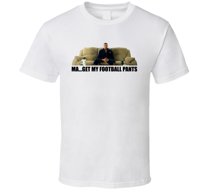 Ma Get My Football Pants Funny Gronk Rob Gronkowski Tampa Bay Football Fan Meme T Shirt Ma Get My Football Pants Funny Gronk Rob Gronkowski Tampa Bay Football Fan Meme T Shirt