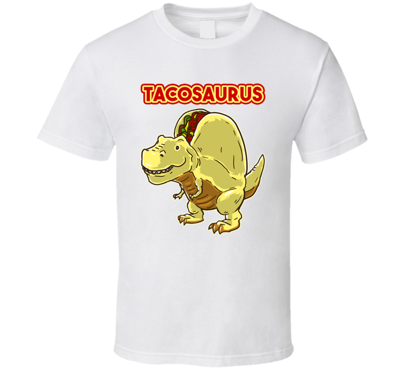 Tacosaurus Rex Taco Dinosaur Funny Mashup T Shirt Tacosaurus Rex Taco Dinosaur Funny Mashup T Shirt