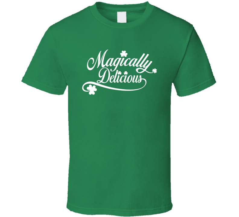 Magically Delicious Funny St Patty's Day Party T Shirt Magically Delicious Funny St Patty's Day Party T Shirt