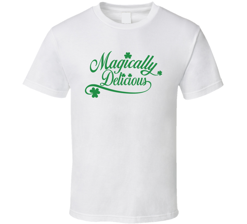 Magically Delicious Funny St Patty's Day T Shirt Magically Delicious Funny St Patty's Day T Shirt