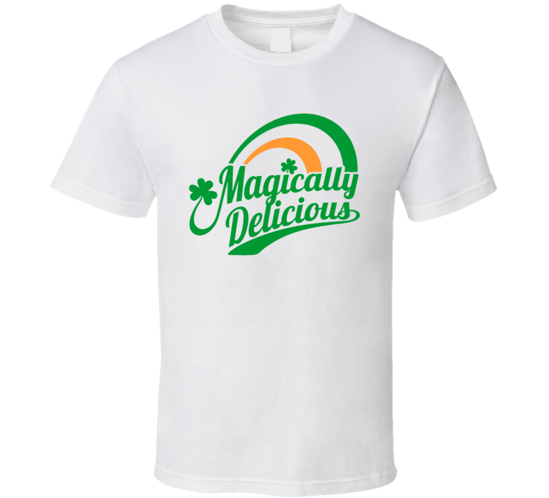 Magically Delicious Funny St Patty's Day Joke T Shirt Magically Delicious Funny St Patty's Day Joke T Shirt