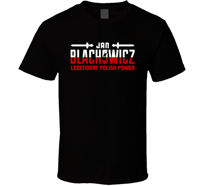 Jan Blachowicz Legendary Polish Power Light Heavyweight Champion Mma Fighter Fan Cool T Shirt Jan Blachowicz Legendary Polish Power Light Heavyweight Champion Mma Fighter Fan Cool T Shirt