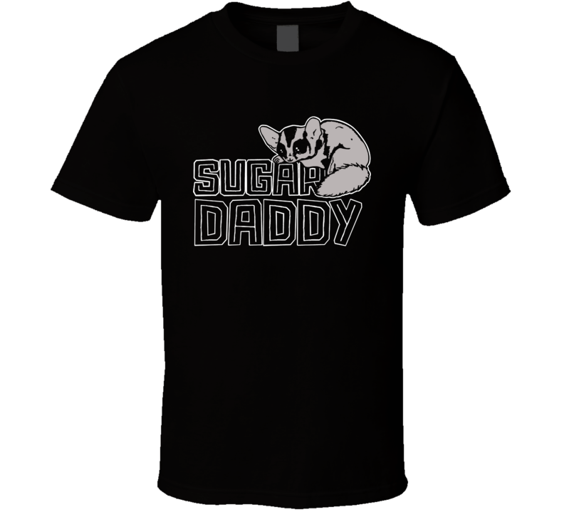 Sugar Daddy Funny Sugar Glider Pet Owner T Shirt Sugar Daddy Funny Sugar Glider Pet Owner T Shirt