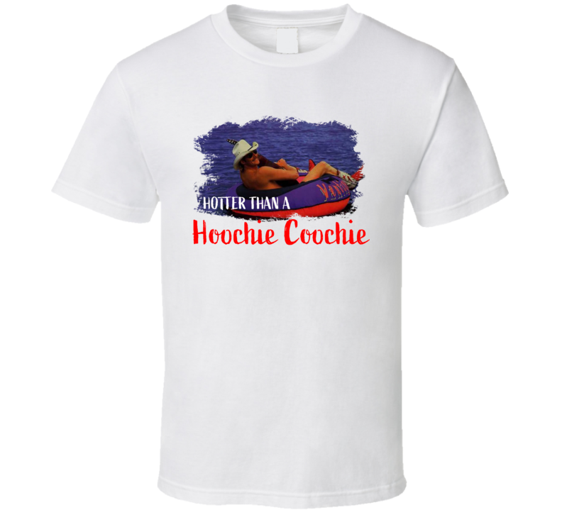 Hotter Than A Hoochie Coochie Alan Jackson Country Music Fan T Shirt Hotter Than A Hoochie Coochie Alan Jackson Country Music Fan T Shirt