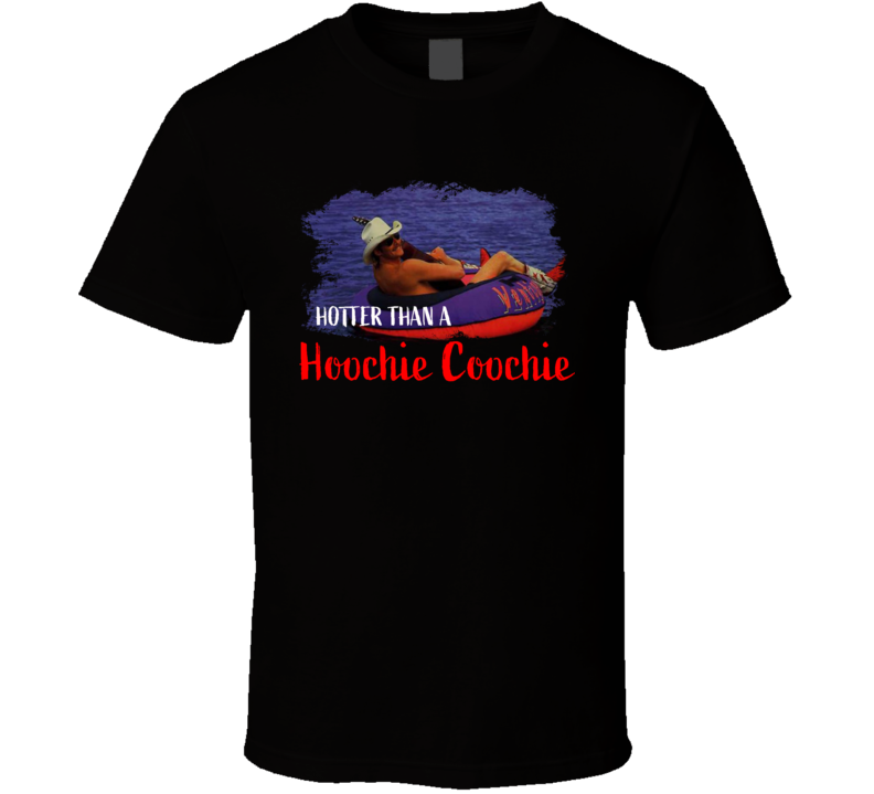 Hotter Than A Hoochie Coochie Alan Jackson Country Music Fan Funny T Shirt Hotter Than A Hoochie Coochie Alan Jackson Country Music Fan Funny T Shirt
