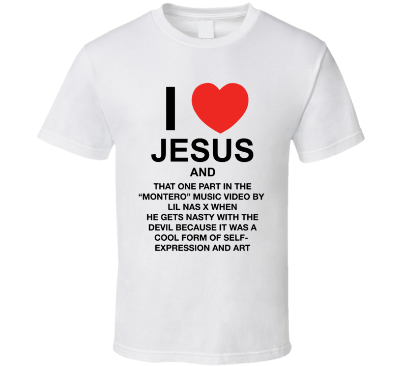 I Love Jesus And That One Part Of The Montero Video By Lil Nas X Music Fan Self Expression T Shirt I Love Jesus And That One Part Of The Montero Video By Lil Nas X Music Fan Self Expression T Shirt