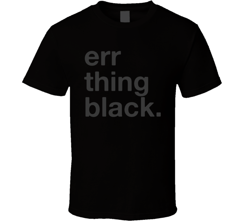 Err Thing Black Cool T Shirt Err Thing Black Cool T Shirt