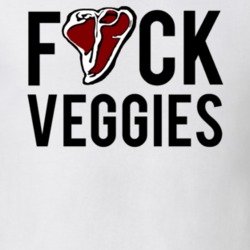 Fuck Veggies Funny Anti Vegan Steak Meat Lover Vegetable Hater Humor Black Font T Shirt 33761581