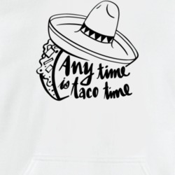 Any Time Is Taco Time Funny Sombrero Mexican Food Lover Hoodie 33874540