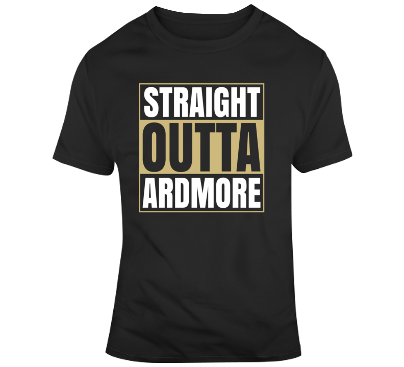 Straight Outta Ardmore T Shirt Straight Outta Ardmore T Shirt