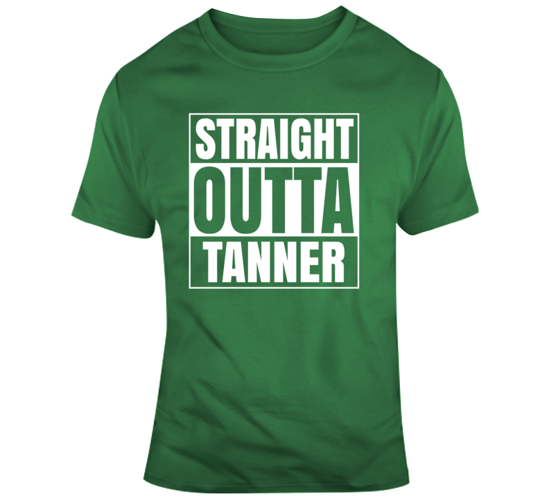 Straight Outta Tanner T Shirt Straight Outta Tanner T Shirt