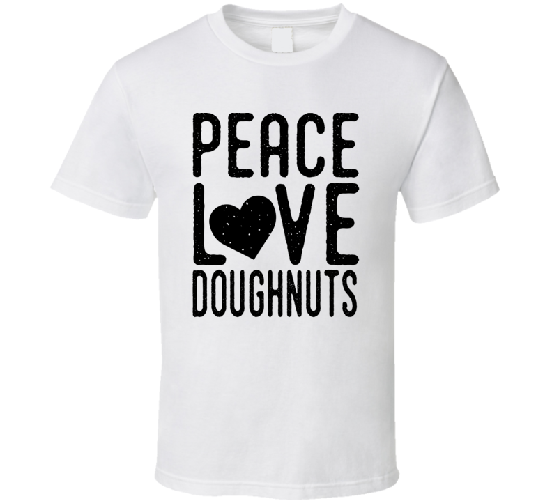 Peace Love Doughnuts T Shirt