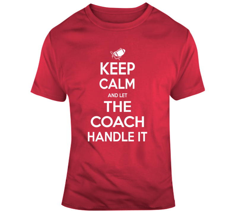 Let The Coach Handle It Football T Shirt Let The Coach Handle It Football T Shirt